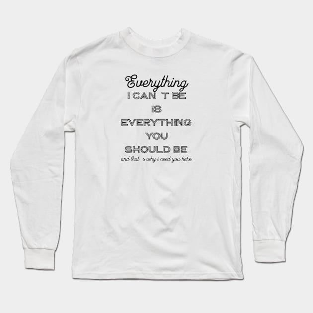 Everything i can´t be is everything you should be Long Sleeve T-Shirt by LEMEDRANO